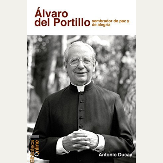 Alvaro del Portillo, sembrador de paz y alegria