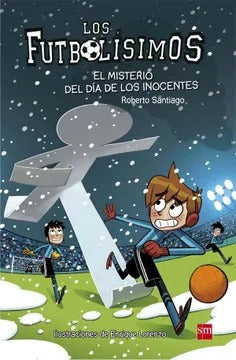 LOS FUTBOLÍSIMOS 11: EL MISTERIO DEL DIA DE LOS INOCENTES