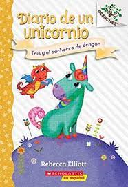 DIARIO DE UN UNICORNIO: IRIS Y EL CACHORRO DE DRAGÓN